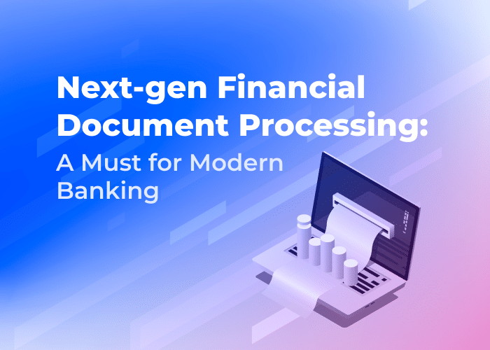 Next-gen Financial Document Processing: A Must for Modern Banking ...
